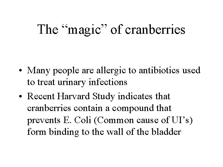 The “magic” of cranberries • Many people are allergic to antibiotics used to treat
