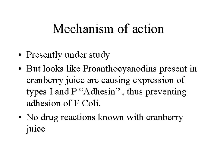 Mechanism of action • Presently under study • But looks like Proanthocyanodins present in