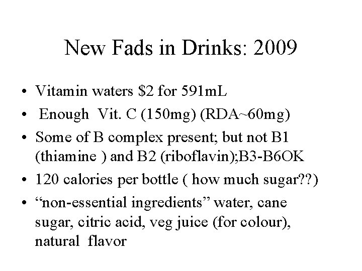 New Fads in Drinks: 2009 • Vitamin waters $2 for 591 m. L •