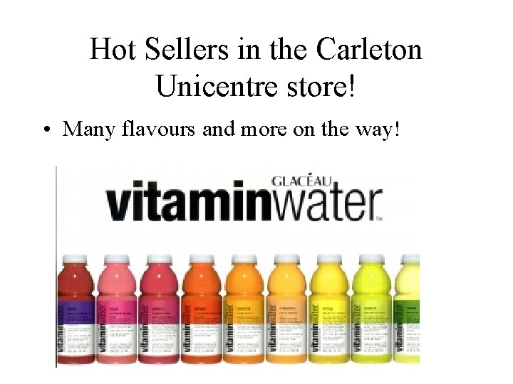 Hot Sellers in the Carleton Unicentre store! • Many flavours and more on the