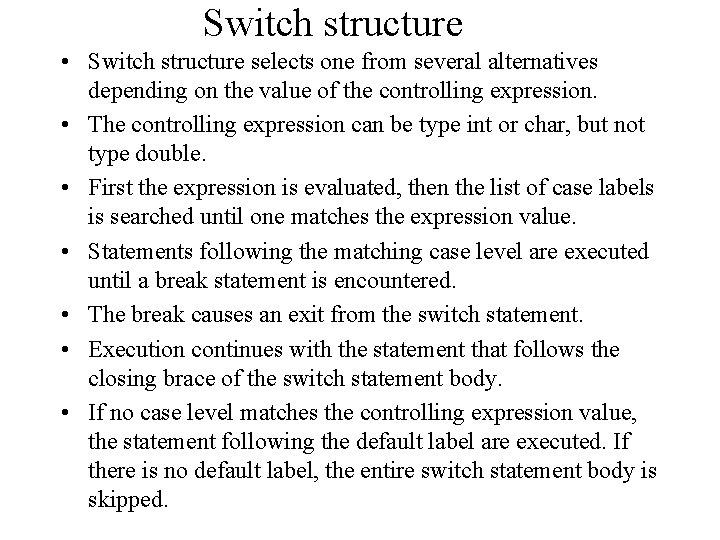 Switch structure • Switch structure selects one from several alternatives depending on the value