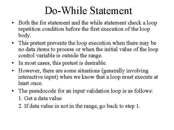 Do-While Statement • Both the for statement and the while statement check a loop
