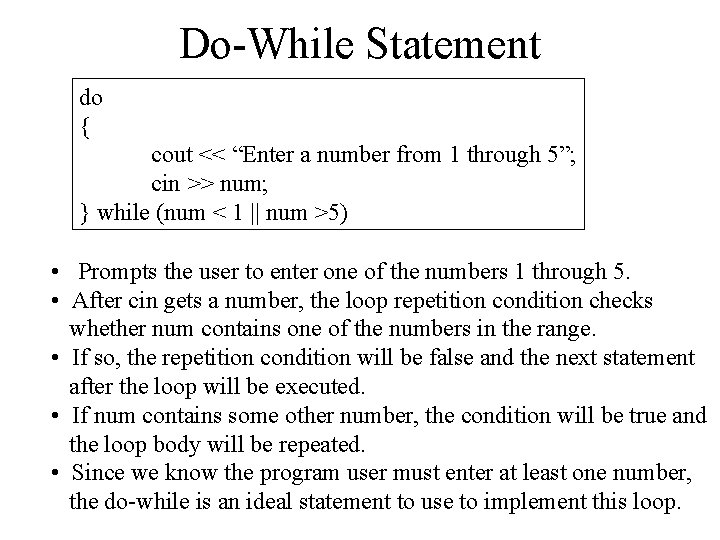 Do-While Statement do { cout << “Enter a number from 1 through 5”; cin