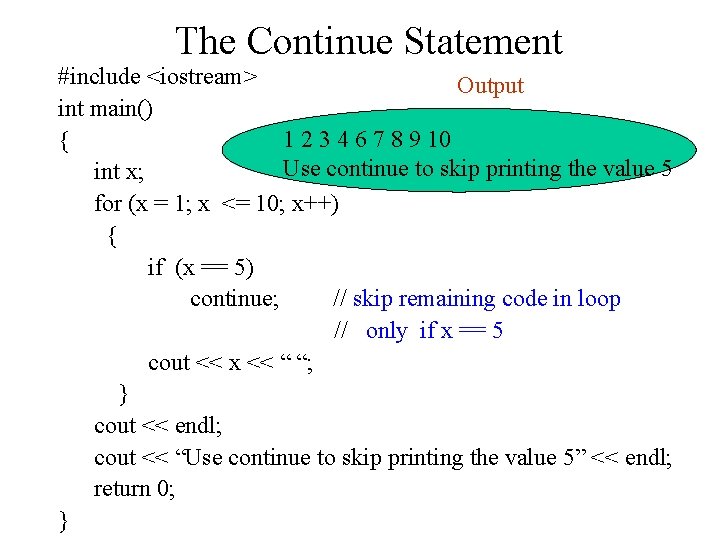 The Continue Statement #include <iostream> Output int main() 1 2 3 4 6 7