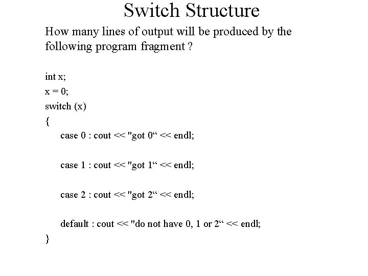 Switch Structure How many lines of output will be produced by the following program