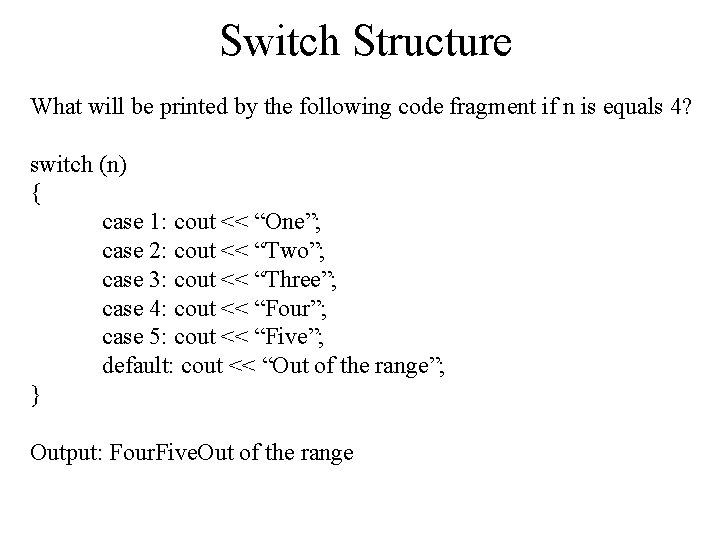Switch Structure What will be printed by the following code fragment if n is