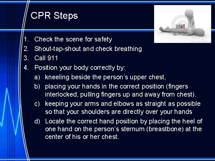 CPR Steps 1. 2. 3. 4. Check the scene for safety Shout-tap-shout and check