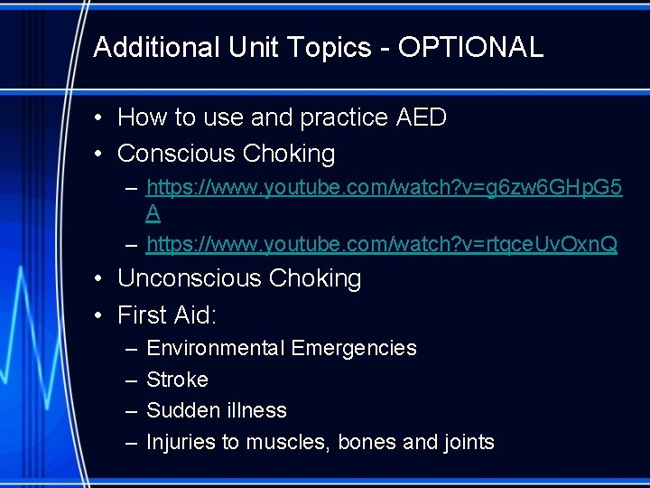 Additional Unit Topics - OPTIONAL • How to use and practice AED • Conscious