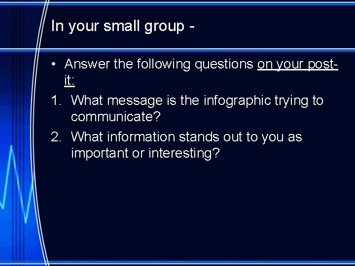 In your small group - • Answer the following questions on your postit: 1.