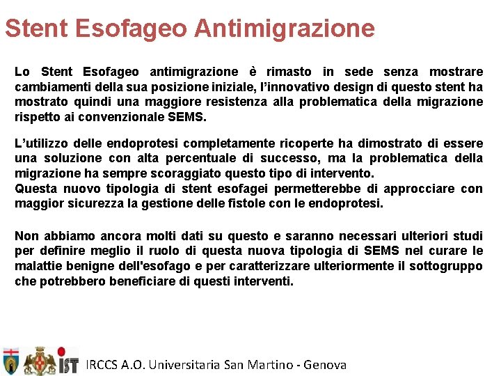 Stent Esofageo Antimigrazione Lo Stent Esofageo antimigrazione è rimasto in sede senza mostrare cambiamenti