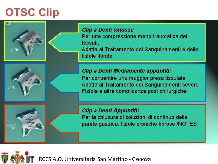 OTSC Clip a Denti smussi: Per una compressione meno traumatica dei tessuti. Adatta al