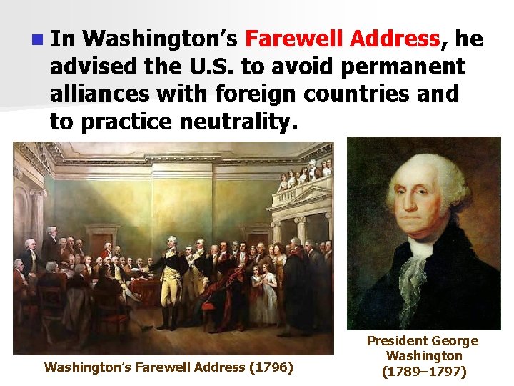 n In Washington’s Farewell Address, he advised the U. S. to avoid permanent alliances