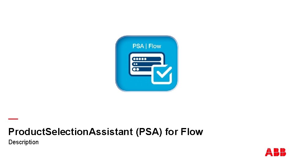 — Product. Selection. Assistant (PSA) for Flow Description 