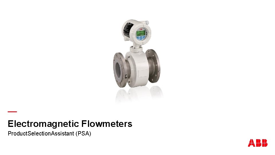 — Electromagnetic Flowmeters Product. Selection. Assistant (PSA) 