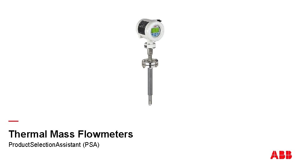 — Thermal Mass Flowmeters Product. Selection. Assistant (PSA) 