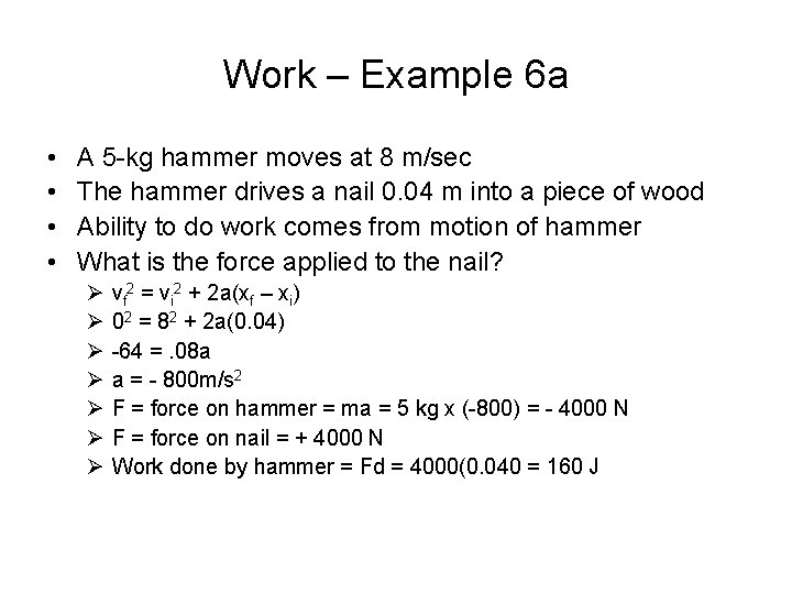 Work – Example 6 a • • A 5 -kg hammer moves at 8