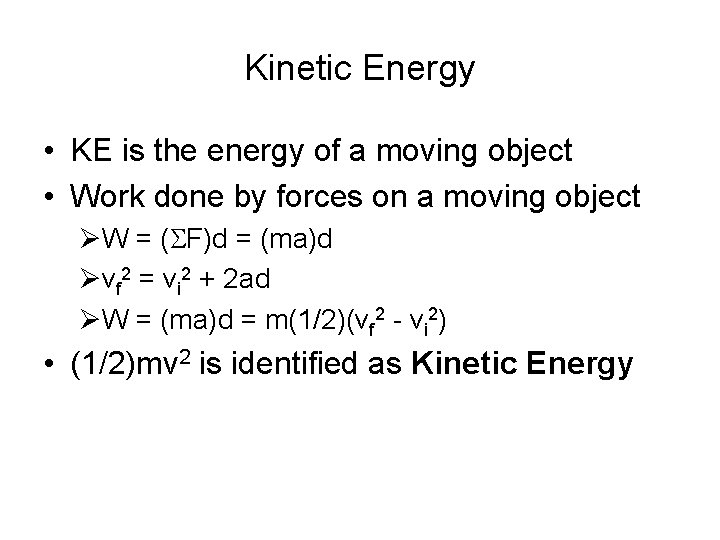 Kinetic Energy • KE is the energy of a moving object • Work done