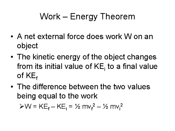 Work – Energy Theorem • A net external force does work W on an