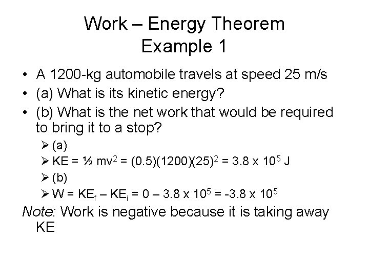 Work – Energy Theorem Example 1 • A 1200 -kg automobile travels at speed