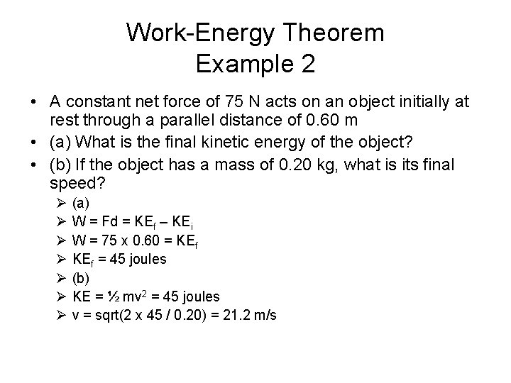 Work-Energy Theorem Example 2 • A constant net force of 75 N acts on