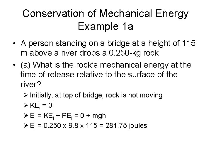 Conservation of Mechanical Energy Example 1 a • A person standing on a bridge