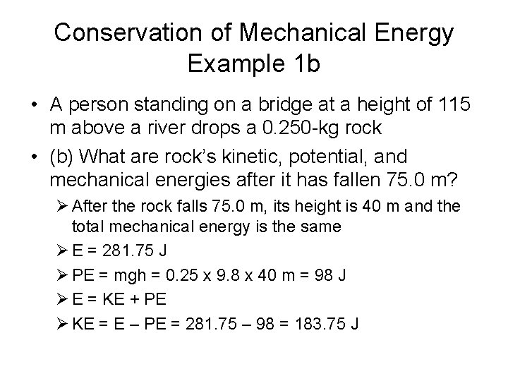 Conservation of Mechanical Energy Example 1 b • A person standing on a bridge