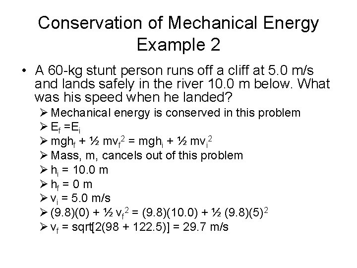 Conservation of Mechanical Energy Example 2 • A 60 -kg stunt person runs off