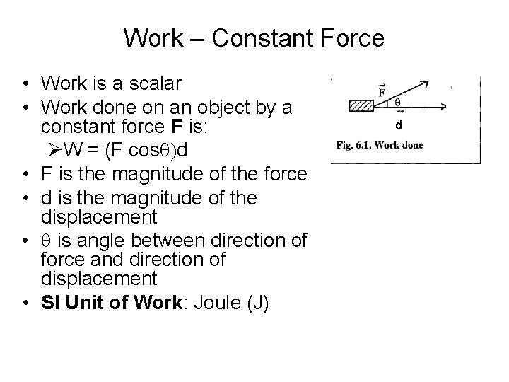 Work – Constant Force • Work is a scalar • Work done on an