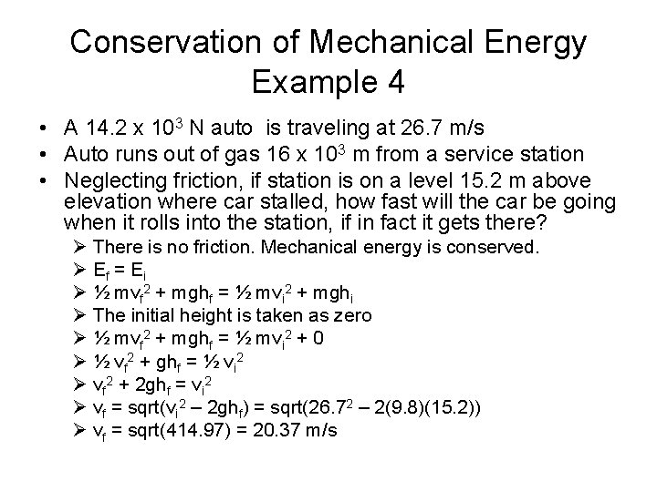 Conservation of Mechanical Energy Example 4 • A 14. 2 x 103 N auto