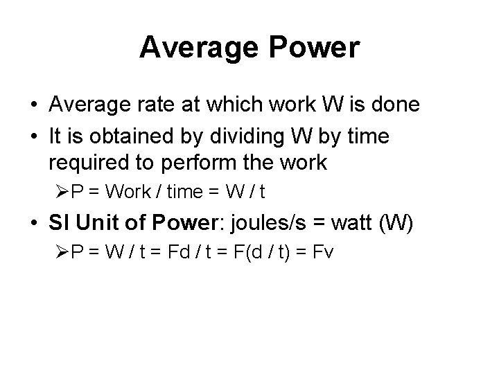 Average Power • Average rate at which work W is done • It is