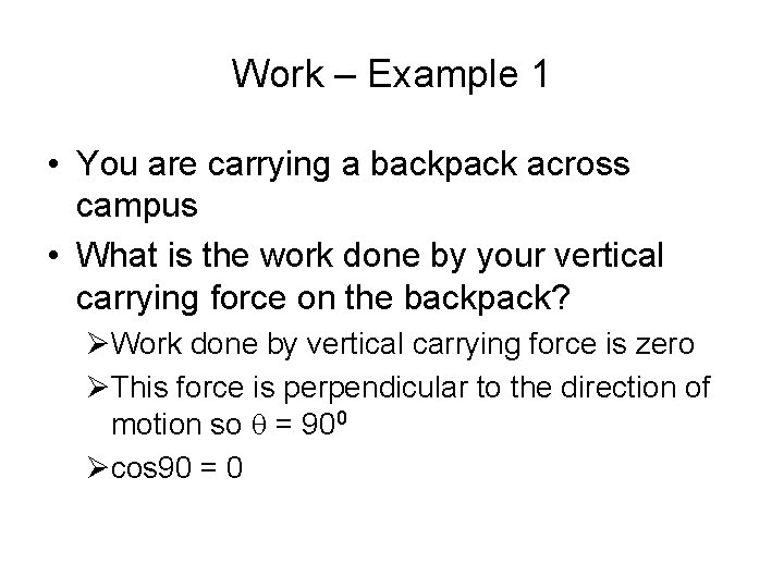 Work – Example 1 • You are carrying a backpack across campus • What