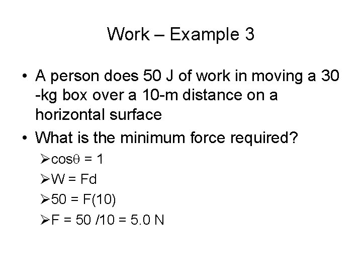 Work – Example 3 • A person does 50 J of work in moving
