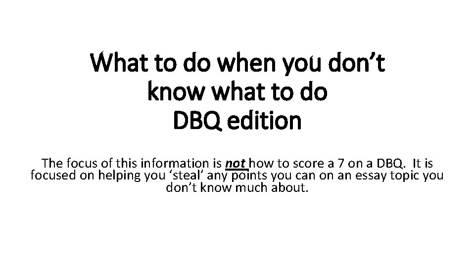 What to do when you don’t know what to do DBQ edition The focus What to do when you don’t know what to do DBQ edition The focus