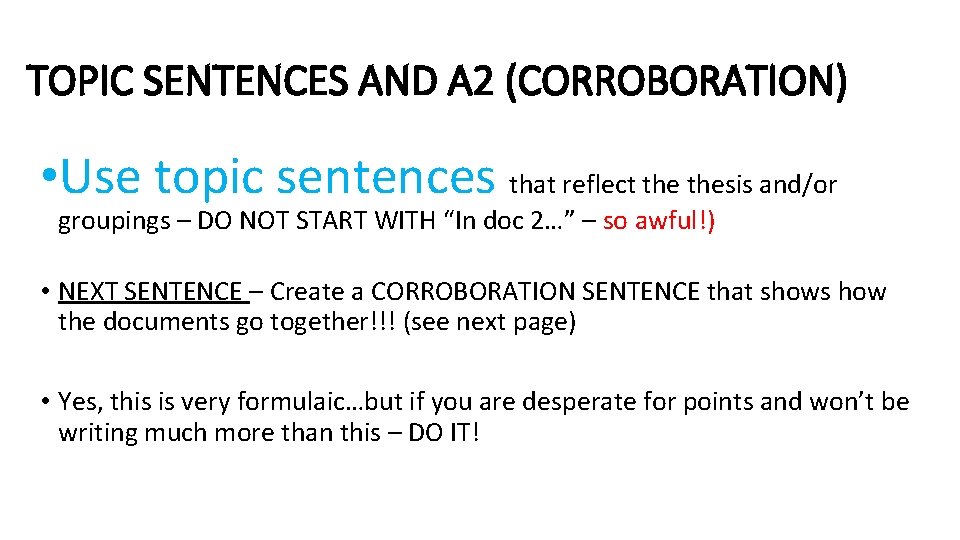 TOPIC SENTENCES AND A 2 (CORROBORATION) • Use topic sentences that reflect thesis and/or TOPIC SENTENCES AND A 2 (CORROBORATION) • Use topic sentences that reflect thesis and/or