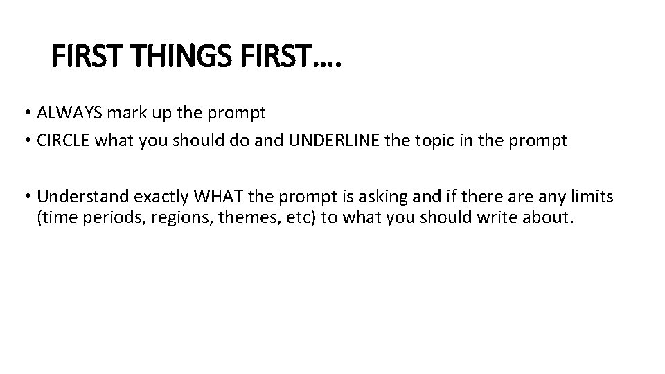 FIRST THINGS FIRST…. • ALWAYS mark up the prompt • CIRCLE what you should FIRST THINGS FIRST…. • ALWAYS mark up the prompt • CIRCLE what you should