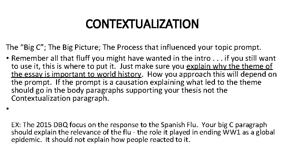 CONTEXTUALIZATION The “Big C”; The Big Picture; The Process that influenced your topic prompt. CONTEXTUALIZATION The “Big C”; The Big Picture; The Process that influenced your topic prompt.