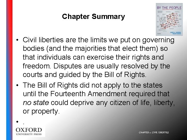 Chapter Summary • Civil liberties are the limits we put on governing bodies (and