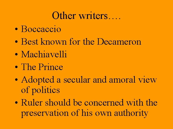 Other writers…. • • • Boccaccio Best known for the Decameron Machiavelli The Prince Other writers…. • • • Boccaccio Best known for the Decameron Machiavelli The Prince