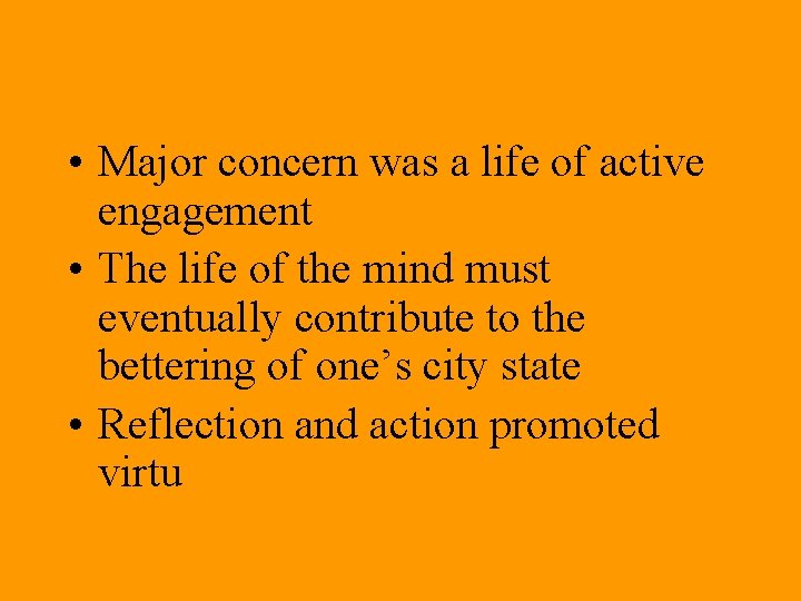 • Major concern was a life of active engagement • The life of • Major concern was a life of active engagement • The life of