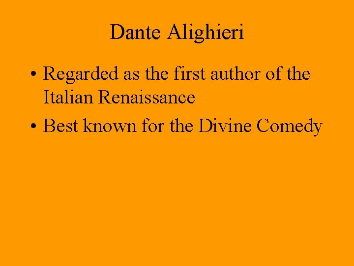 Dante Alighieri • Regarded as the first author of the Italian Renaissance • Best Dante Alighieri • Regarded as the first author of the Italian Renaissance • Best