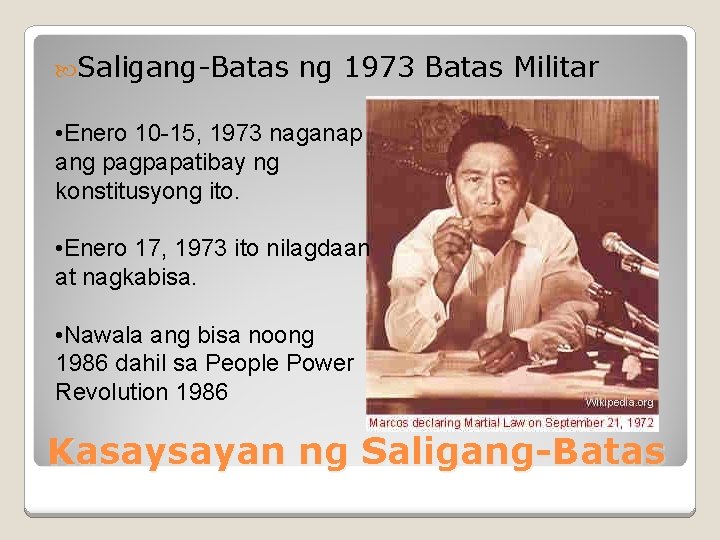  Saligang-Batas ng 1973 Batas Militar • Enero 10 -15, 1973 naganap ang pagpapatibay