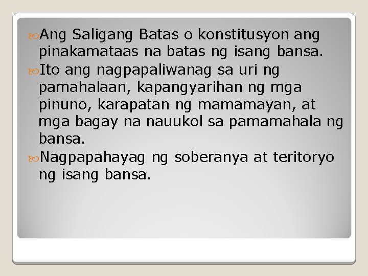  Ang Saligang Batas o konstitusyon ang pinakamataas na batas ng isang bansa. Ito