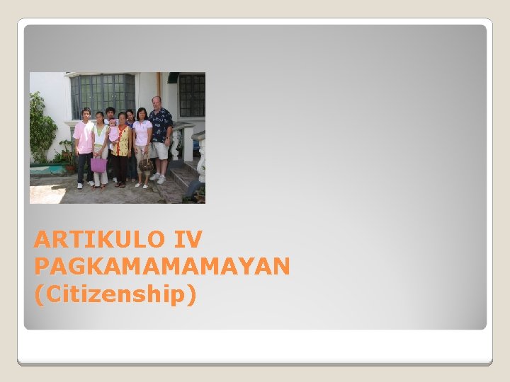 ARTIKULO IV PAGKAMAMAMAYAN (Citizenship) 