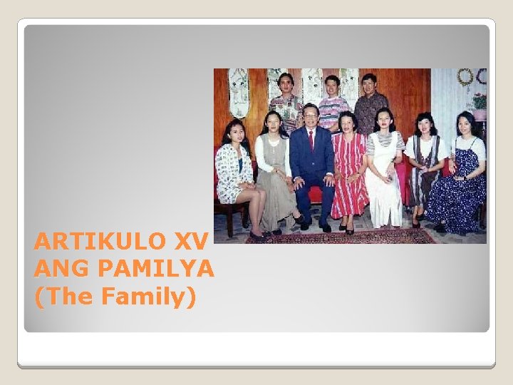 ARTIKULO XV ANG PAMILYA (The Family) 