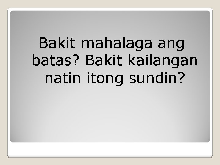 Bakit mahalaga ang batas? Bakit kailangan natin itong sundin? 