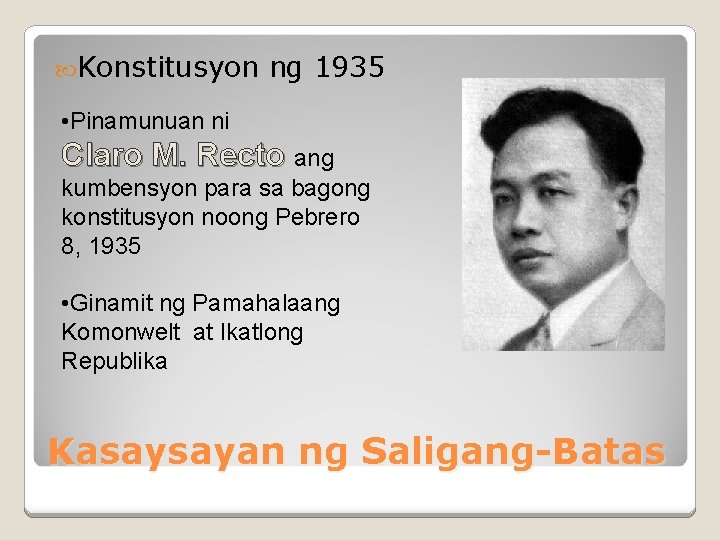  Konstitusyon ng 1935 • Pinamunuan ni Claro M. Recto ang kumbensyon para sa