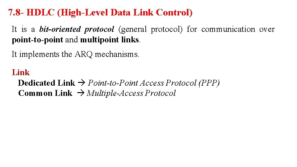 7. 8 - HDLC (High-Level Data Link Control) It is a bit-oriented protocol (general
