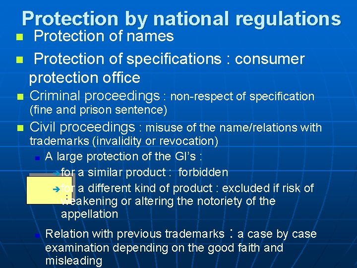 Protection by national regulations n Protection of names Protection of specifications : consumer protection