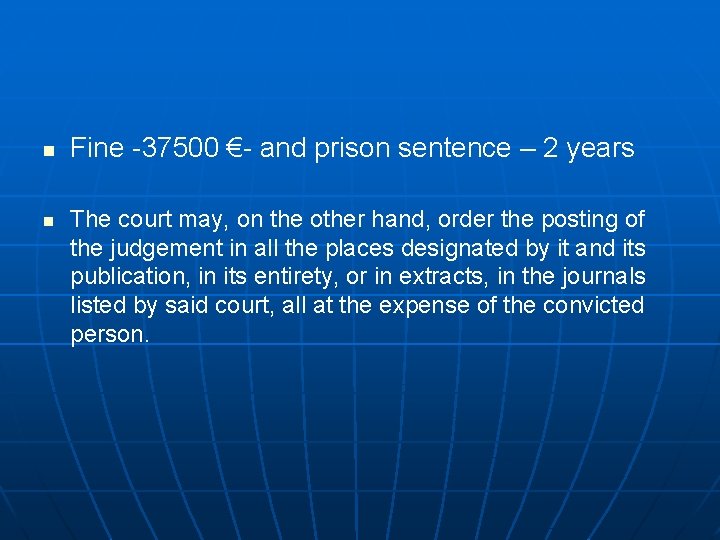 n n Fine -37500 €- and prison sentence – 2 years The court may,