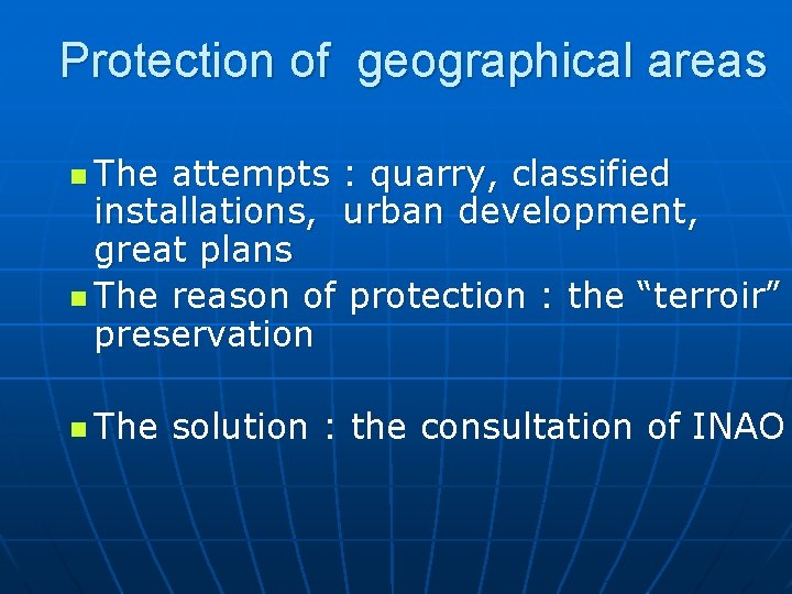 Protection of geographical areas n The attempts : quarry, classified installations, urban development, great